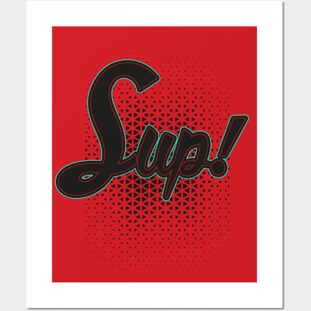 Sup Wall Art by GLStyleDesigns